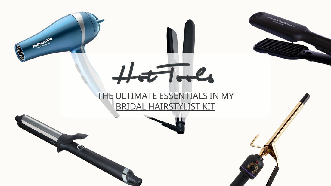 Hot Tools: The Ultimate Essentials in My Bridal Hairstylist Kit